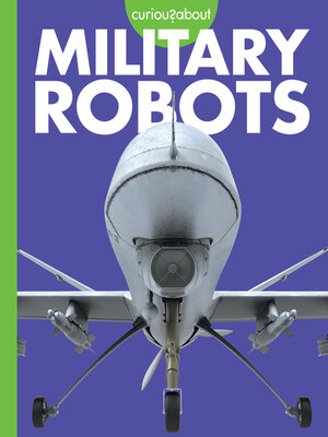 cover image of Curious about Military Robots